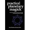 Practical Planetary Magick: Working the Magick of the Classical Planets in the Western Mystery Tradition