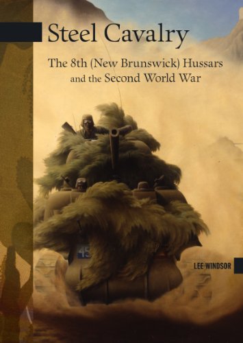Steel Cavalry: The 8th (New Brunswick) Hussars and the Italian Campaign (New Brunswick Military Heritage Series)