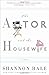The Actor and the Housewife: A Novel