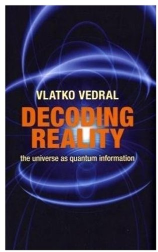 Decoding Reality: The Universe as Quantum Information