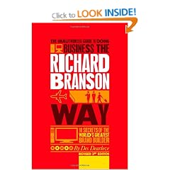 The Unauthorized Guide to Doing Business the Richard Branson Way: 10 Secrets of the World's Greatest Brand Builder