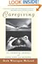 Caregiving: The Spiritual Journey of Love, Loss, and Renewal