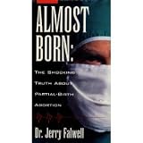 Almost Born: The Shocking Truth About Partial-Birth Abortion