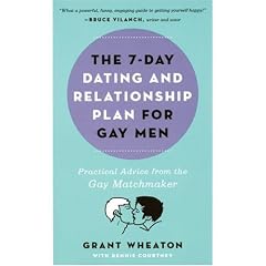 7-DAY DATING AND RELATIONSHIP PLAN FOR GAY MEN, THE: Practical Advice from the Gay Matchmaker