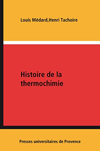 Download Histoire de la thermochimie: Prélude à la thermodynamique chimique Download Histoire de la thermochimie: Prélude à la thermodynamique chimique