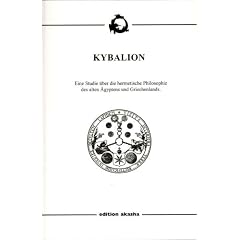 Kybalion: Eine Studie �ber die hermetische Philosophie des alten �gyptens und Griechenlands. Die XVII B�cher des Hermes Trismegistos erg�nzt durch die Tabula Smaragdina