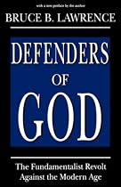 Defenders of God: The Fundamnetalist Revolt Against the Modern Age (Studies in Comparative Religion)