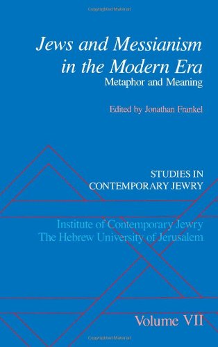 Studies in Contemporary Jewry: Volume VII:  Jews and Messianism in the Modern Era: Metaphor and Meaning (Vol 7)