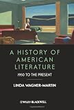 A History of American Literature: 1950 to the Present (Wiley-Blackwell Histories of American Literature)