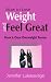 How to Lose Weight and Feel Great: From A Once Overweight Person