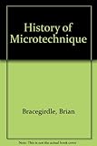 A history of microtechnique : the evolution of the microtome and the development of tissue preparation