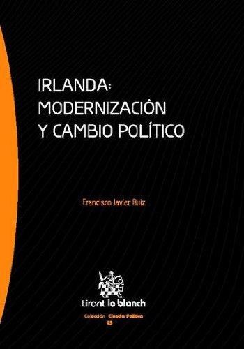 Irlanda: modernización y cambio político (Spanish Edition)