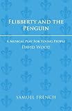 Flibberty and the penguin : a musical play