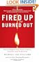 Fired Up or Burned Out: How to Reignite Your Team's Passion, Creativity, and Productivity
