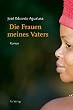 Die Frauen meines Vaters: Roman