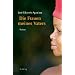 Die Frauen meines Vaters: Roman