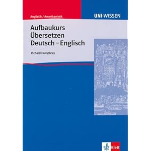 Uni-Wissen, Aufbaukurs Übersetzen Deutsch-Englisch