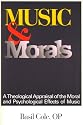 Music and Morals: A Theological Appraisal of the Moral and Psychological Effects of Music