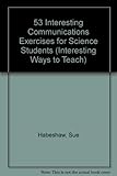 53 interesting communication exercises for science students