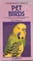 A Birdkeeper's Guide to Pet Birds: A Practical Introduction to Maintaining and Enjoying a Wide Range of Pet Birds in the Home