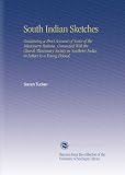 South Indian Sketches: Containing a Short Account of Some of the Missionary Stations, Connected With the Church Missionary Society in Southern India, in Letters to a Young Friend.