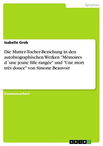 Die Mutter-Tocher-Beziehung in den autobiographischen Werken 