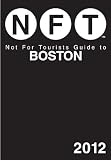 Not For Tourists Guide to Boston: 2012