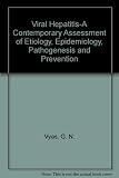 Viral hepatitis : a contemporary assessment of etiology, epidemiology, pathogenesis and prevention