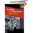 Wobblies on the Waterfront: Interracial Unionism in Progressive-Era Philadelphia (Working Class in American History) by Peter Cole