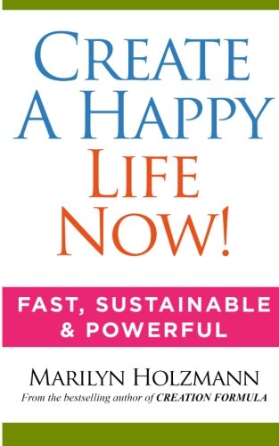 Create a Happy Life: Clarity, Release and Connection, by Marilyn Holzmann