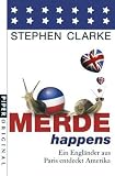 Merde happens: Ein Engl&auml;nder aus Paris entdeckt  Amerika - Stephen Clarke