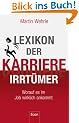 Lexikon der Karriere-Irrt�mer: Worauf es im Job wirklich ankommt