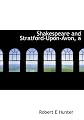 Shakespeare and Stratford-Upon-Avon, a