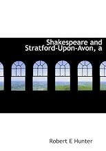 Shakespeare and Stratford-Upon-Avon, a