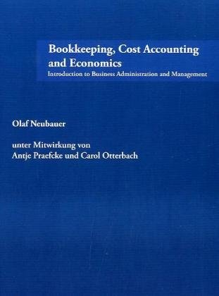 Bookkeeping, Cost Accounting and Economics: Introduction to Business Administration and Management