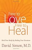 Image of Free to Love, Free to Heal: Heal Your Body by Healing Your Emotions