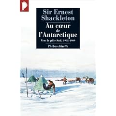 Au coeur de l'Antarctique : Vers le p�le Sud, 1908-1909