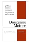 Designing Metrics: Crafting Balanced Measures for Managing Performance