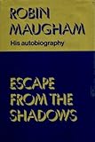 Escape from the shadows: Robin Maugham, his autobiography