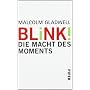Blink!: Die Macht des Moments von Malcolm Gladwell