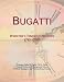 Bugatti: Webster's Timeline History, 1793 - 2007 by Icon Group International