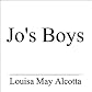 Jo's Boys (Classic Books on Cassettes Collection) [UNABRIDGED]