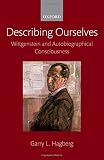 Describing ourselves : Wittgenstein and autobiographical consciousness