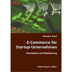 E-Commerce f�r Startup-Unternehmen: Konzeption und Realisierung