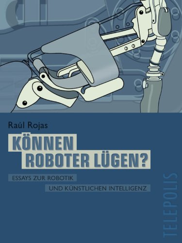 Können Roboter lügen? (Telepolis): Essays zur Robotik und Künstlicher Intelligenz (German Edition)