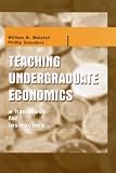Teaching Undergraduate Economics: A Handbook for Instructors
