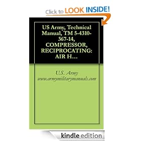 US Army, Technical Manual, TM 5-4310-367-14, COMPRESSOR, RECIPROCATING: AIR HANDTRUCK MOUNTED, GASOLINE ENGINE DRIVEN, (C&H DISTRIBUTORS MODEL 20-905 8 ... military manauals, special forces