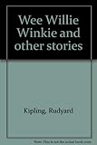 Wee Willie Winkie : and other stories