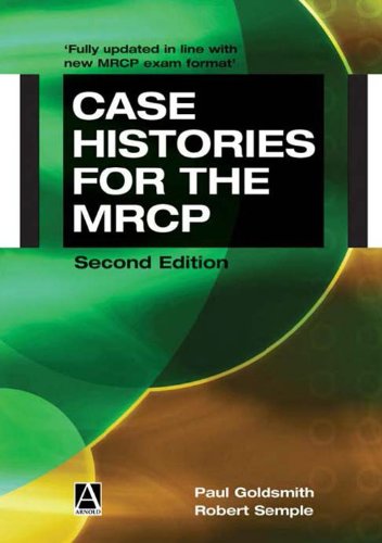 Case Histories for the MRCP 2nd Edition (Hodder Arnold Publication)
