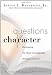 Questions of Character: Illuminating the Heart of Leadership Through Literature
